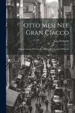 Otto Mesi Nel Gran Ciacco af Juan Pelleschi