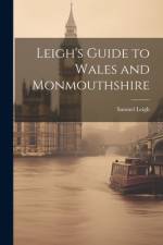 Leigh's Guide to Wales and Monmouthshire af Samuel Leigh