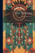 The Pawnee af George Amos Dorsey