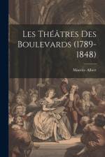 Les Théâtres Des Boulevards (1789-1848) af Maurice Albert