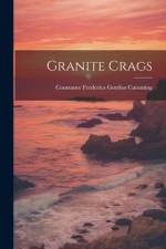 Granite Crags af Constance Frederica Gordon Cumming