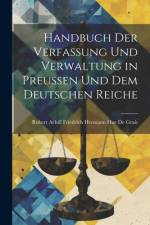 Handbuch Der Verfassung Und Verwaltung in Preussen Und Dem Deutschen Reiche