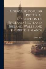 A New and Popular Pictorial Description of England, Scotland, Ireland, Wales, and the British Islands af Robert Sears
