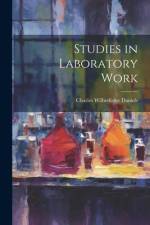 Studies in Laboratory Work af Charles Wilberforce Daniels