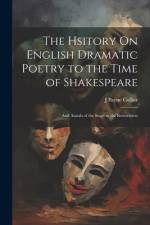 The Hsitory On English Dramatic Poetry to the Time of Shakespeare af J Payne Collier