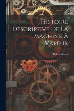 Histoire Descriptive De La Machine À Vapeur af Robert Stuart
