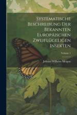 Systematische Beschreibung Der Bekannten Europäischen Zweiflügeligen Insekten; Volume 1 af Johann Wilhelm Meigen