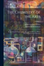 The Chemistry of the Arts af Samuel Frederick Gray