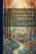 Heraldry for Craftsmen & Designers af William Henry John St Hope