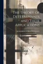 The Theory of Determinants and Their Applications af Ma Robert Forsyth Scott
