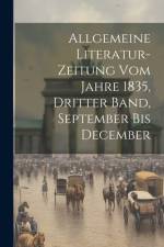 Allgemeine Literatur-Zeitung vom Jahre 1835, Dritter Band, September bis December