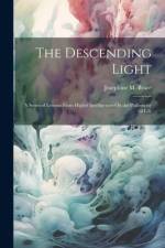 The Descending Light af Josephine M Brace