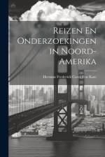 Reizen En Onderzoekingen in Noord-Amerika af Herman Frederick Carel Ten Kate