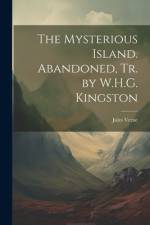 The Mysterious Island. Abandoned, Tr. by W.H.G. Kingston af Jules Verne