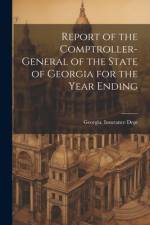 Report of the Comptroller-General of the State of Georgia for the Year Ending