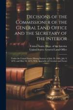 Decisions of the Commissioner of the General Land Office and the Secretary of the Interior