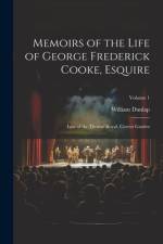 Memoirs of the Life of George Frederick Cooke, Esquire af William Dunlap