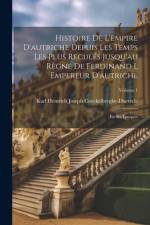 Histoire De L'empire D'autriche Depuis Les Temps Les Plus Reculés Jusqu'au Règne De Ferdinand I, Empereur D'autriche af Karl Heinrich Coeckelberghe-Duetzele