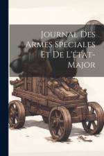 Journal Des Armes Spéciales Et De L'état-Major