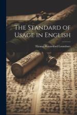 The Standard of Usage in English af Thomas Raynesford Lounsbury