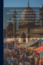 History of the Political and Military Transactions in India During the Administration of the Marquess of Hastings, 1813-1823; Volume 2 af Henry Thoby Prinsep