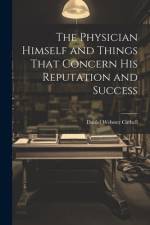The Physician Himself and Things That Concern His Reputation and Success af Daniel Webster Cathell