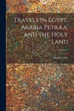 Travels in Egypt, Arabia Petræa, and the Holy Land; Volume 1 af Stephen Olin