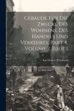 Gebäude Für Die Zwecke Des Wohnens, Des Handels Und Verkehres, Part 4, volume 2, issue 1 af Karl Robert Weissbach