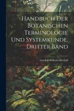 Handbuch der Botanischen Terminologie und Systemkunde, Dritter Band af Gottlieb-Wilhelm Bischoff