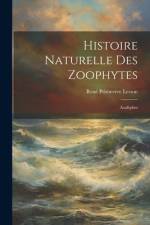 Histoire Naturelle Des Zoophytes af RenÃ© PrimevÃ¨re Lesson