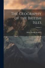 The Geography of the British Isles; Volume 2 af Mary Martha Rodwell