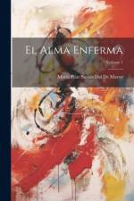 El Alma Enferma; Volume 1 af MarÃ­a Pilar SinuÃ©s del de Marco