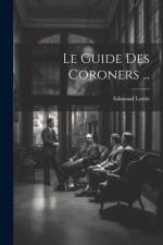 Le Guide Des Coroners ... af Edmond Lortie