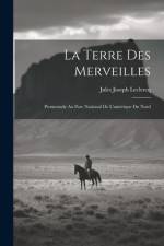 La Terre Des Merveilles af Jules Joseph Leclercq