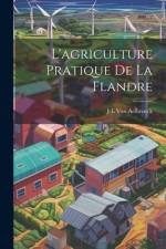 L'agriculture Pratique De La Flandre af J-L Van Aelbroeck