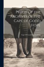 Precis of the Archives of the Cape of Good Hope; Volume 3