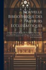 Nouvelle Bibliotheque Des Auteurs Ecclesiastiques