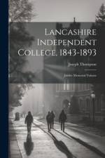 Lancashire Independent College, 1843-1893 af Joseph Thompson