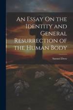 An Essay On the Identity and General Resurrection of the Human Body af Samuel Drew