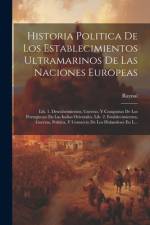 Historia Politica De Los Establecimientos Ultramarinos De Las Naciones Europeas