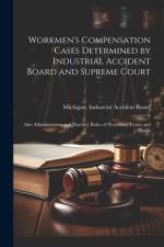 Workmen's Compensation Cases Determined by Industrial Accident Board and Supreme Court