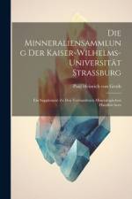 Die Minneraliensammlung Der Kaiser-Wilhelms-Universität Strassburg af Paul Heinrich Von Groth