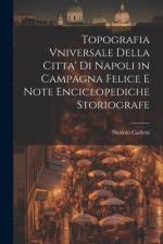 Topografia Vniversale Della Citta' Di Napoli in Campagna Felice E Note Enciclopediche Storiografe af NiccolÃ² Carletti