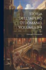 Storia Dell'impero Ottomano, Volumes 3-4 af Giuseppe Compagnoni