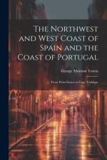 The Northwest and West Coast of Spain and the Coast of Portugal af George Muirson Totten
