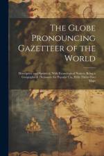 The Globe Pronouncing Gazetteer of the World