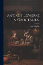 Antike Bildwerke in Oberitalien af Hans DÃ¼tschke