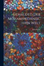 Gemälded der mohammedanischen Welt af Julius Braun