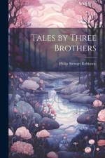 Tales by Three Brothers af Philip Stewart Robinson