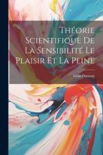 Théorie Scientifique De La Sensibilité Le Plaisir Et La Peine af LÃ©on Dumont